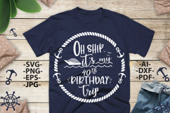 Oh Ship It&#039;s My 40th Birthday Trip SVG Cruise Vacation Shirt Product Image 1