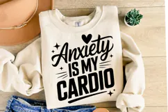 Anxiety is my Cardio Svg Design | Svg Cut Files | Shirt Svg Product Image 1