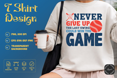 Never Give Up The Last Swing Could Win the Game SVG Product Image 1