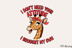 I DON'T NEED YOUR ATTITUDE PNG, Animal Funny Quotes Sublimat Product Image 2