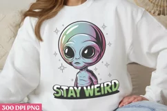 Stay weird PNG, Alien Sublimation PNG Product Image 1