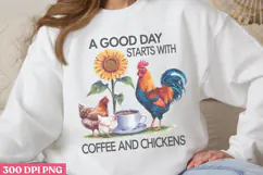 A Good Day Starts With PNG, Chicken Farm Sublimation PNG Product Image 1