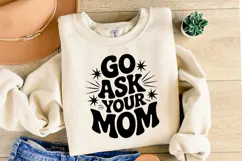 Go ask your mom svg | Svg Cut File | Shirt Svg Product Image 1