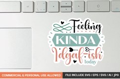 Feeling Kinda Idgaf-ish Today sticker design Product Image 1