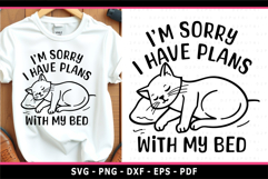 I'm sorry I have plans with my bed, Funny Quotes, Cat SVG Product Image 1