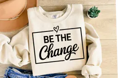Be the Change Svg Design | Svg Cut Files | Shirt Svg Product Image 2