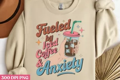 Fueled by iced coffee & anxiety PNG, Iced Coffee Mental Product Image 2