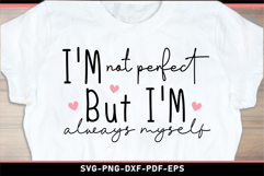 I'm not perfect but I'm always myself, Sarcastic Quotes SVG Product Image 1