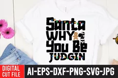 Santa Why You be JudginT-Shirt Design , Christmas Shirt SVG Product Image 2