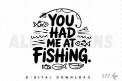 fishing, fish, rod, boat, vector, illustration, quote, typography, design, sublimation, graphic, hobby, fisherman, line art, doodle, cartoon, angling, outdoors, recreational, leisure, sport, love, funny, cute, you had me at fishing, hand drawn