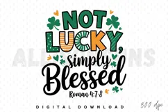 Not Lucky Simply Blessed Roman Sublimation PNG Design Product Image 1