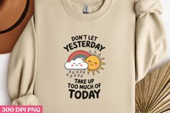 Don t Let Yesterday Take Up Too PNG, Mental Health Subli Product Image 1