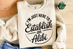 I'm just here to Establish an Alibi Svg | Shirt Svg Product Image 2
