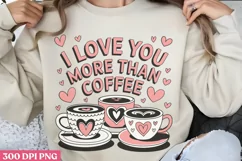 I Love You More Than Coffee PNG, Coffee Valentine Sublimatio Product Image 2