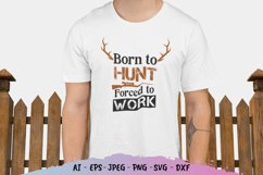 Born to Hunt, Forced to Work SVG Product Image 2