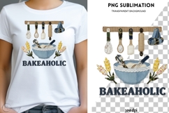 Bakeaholic PNG | Baking Lover Shirt Design | Rustic Kitchen Product Image 1