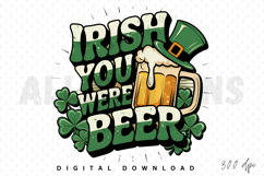 Irish You Were Beer PNG, St Patrick&#039;s Day Sublimation PNG Product Image 1