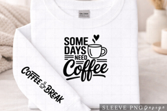 Some Days Need Coffee Coffee Break Sleeve Design PNG Product Image 2
