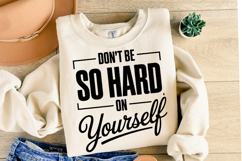 Don&#039;t be so hard yourself Svg | Svg Cut Files | Shirt Svg Product Image 2