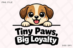 Tiny Paws Big Loyalty Cute Puppy Shirt Design, Small Dog Product Image 1
