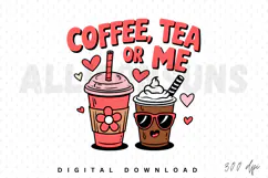Coffee Tea or Me PNG, Coffee Lover Sublimation PNG Product Image 1