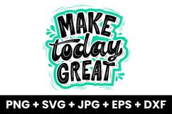 Make Today Great Inspirational Saying Motivation SVG Product Image 1