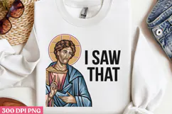 I SAW THAT PNG, Jesus Sublimation PNG Product Image 2