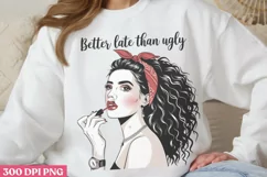 Better Late Than Ugly PNG, Funny Retro Girl sublimation PNG Product Image 1