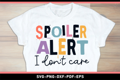 Spoiler Alert I don't care, Funny Sarcastic Quotes SVG Product Image 1