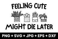 Feeling Cute Might Die Later SVG, PNG, JPG, EPS, DXF Product Image 1