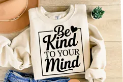 Be Kind to your mind Svg Design | Svg Cut Files | Shirt Svg Product Image 2