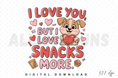 I love you, but I love snacks more Sublimation PNG Product Image 1