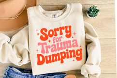Sorry for Trauma Dumping Svg | Svg Cut File | Shirt Svg Product Image 2