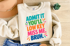 Admit it You'll low key miss me Bruh Svg | Shirt Svg Product Image 2