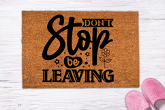 Don&#039;t stop be leaving SVG, Doormat SVG Product Image 1