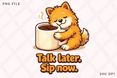 Talk Later Sip Now Funny Dog Coffee Lover Shirt Design Product Image 1