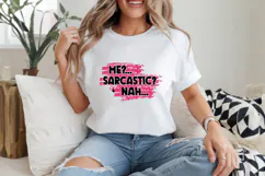 Me sarcastic nah... PNG, Sarcastic Sublimation PNG Design Product Image 1