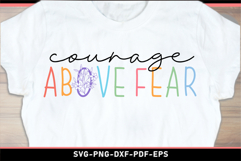 Courage above fear, Inspirational Quotes SVG T shirt Designs Product Image 1