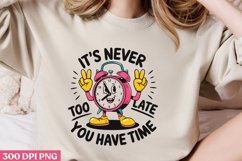 It&#039;s never too late, PNG, Retro Positive Sublimation PNG Product Image 2