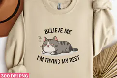 BELIEVE ME I M TRYING MY BEST PNG, Lazy Sublimation PNG Product Image 2