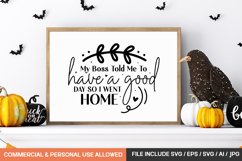 My Boss Told Me To Have A Good Day So I Went Home svg design Product Image 1