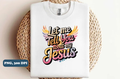 Let me tell you about my Jesus PNG Design, Christian png Product Image 1