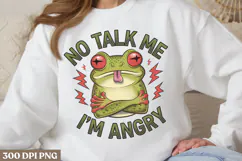 No talk me i'm angry PNG, Funny Frog Sublimation Quotes PNG Product Image 1