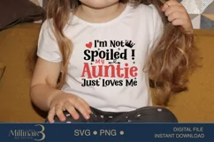 I'm Not Spoiled, My Auntie Just Loves Me SVG Product Image 1