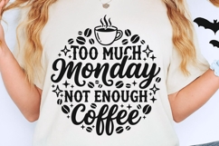 Too Much Monday Not Enough Coffee Svg, Coffee Lover Svg. Product Image 2