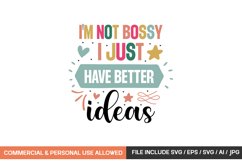 I&#039;m Not Bossy I Just Have Better Ideas Svg Product Image 1