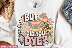 But did you dye PNG, Design Easter Sublimation PNG Product Image 2
