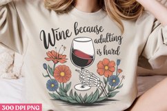 Wine because adulting is hard PNG, Wine Lover Sublimation PN Product Image 2