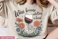 Wine because adulting is hard PNG, Wine Lover Sublimation PN Product Image 2