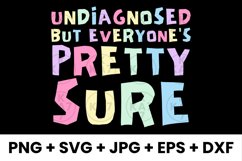 Colorful Undiagnosed But Everyone&#039;s Pretty Sure Funny SVG Product Image 1
